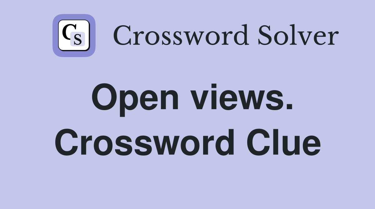 Open views. Crossword Clue