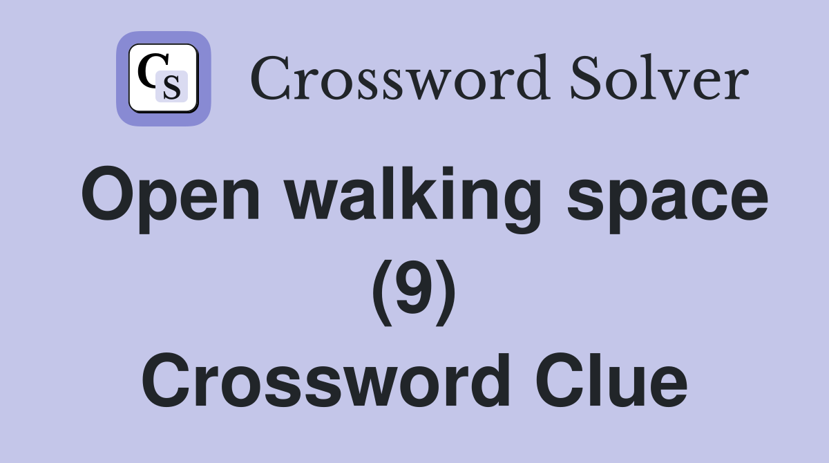 Open walking space (9) Crossword Clue
