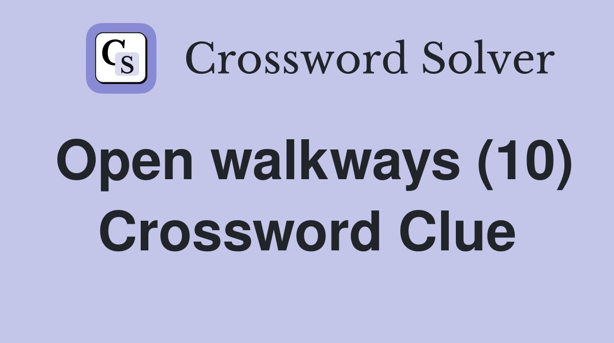 Open walkways (10) Crossword Clue
