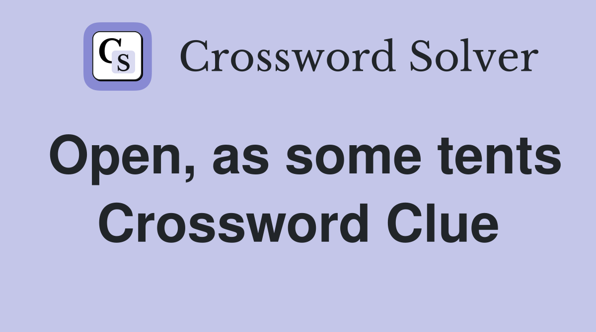 Open, as some tents Crossword Clue