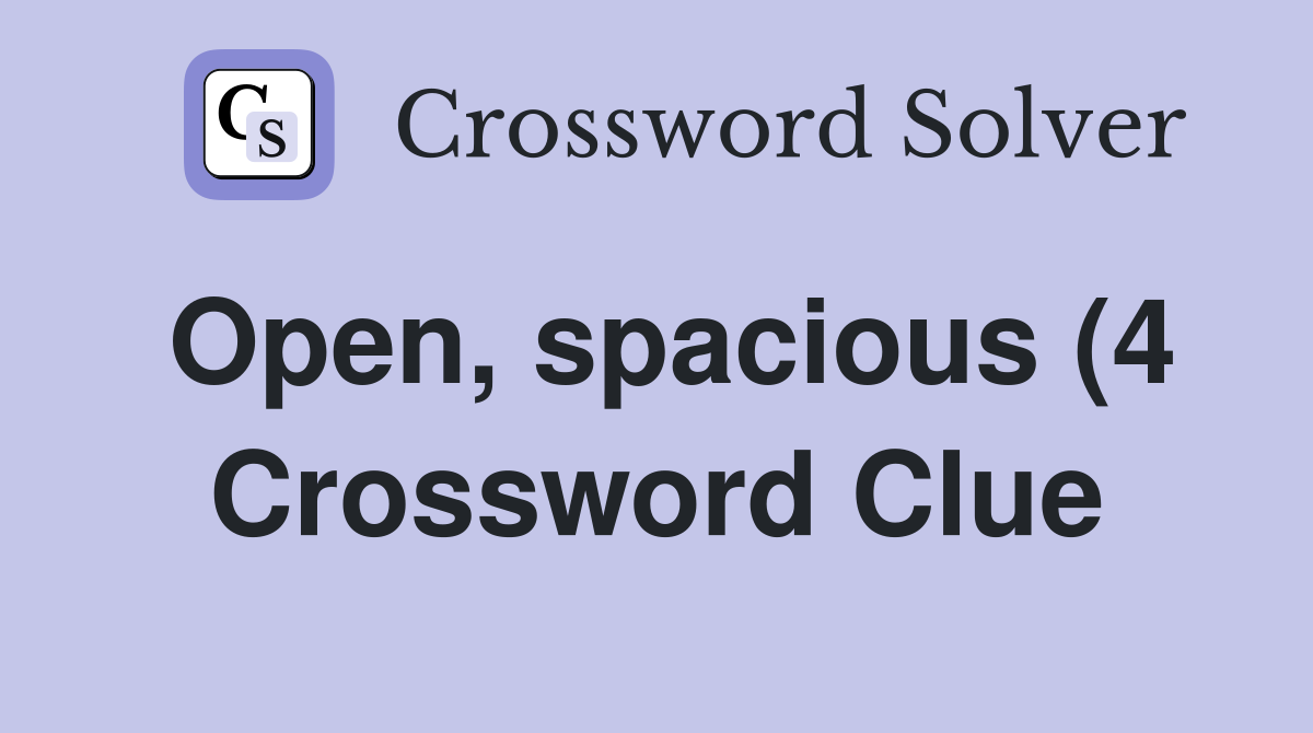 Open spacious (4) Crossword Clue Answers Crossword Solver Open spacious (4) Crossword Clue Answers Crossword Solver