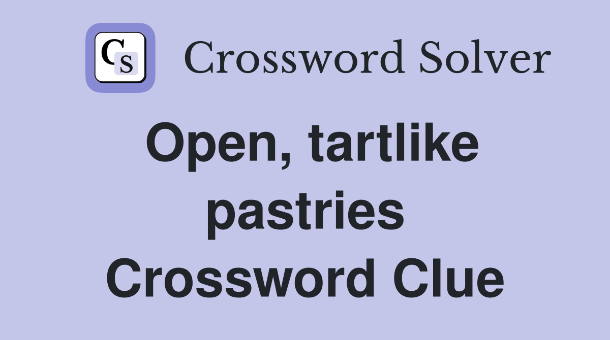 Open, tartlike pastries Crossword Clue