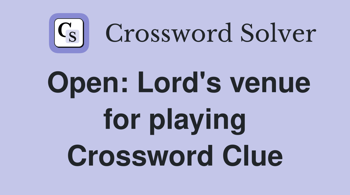 Open: Lord's venue for playing Crossword Clue