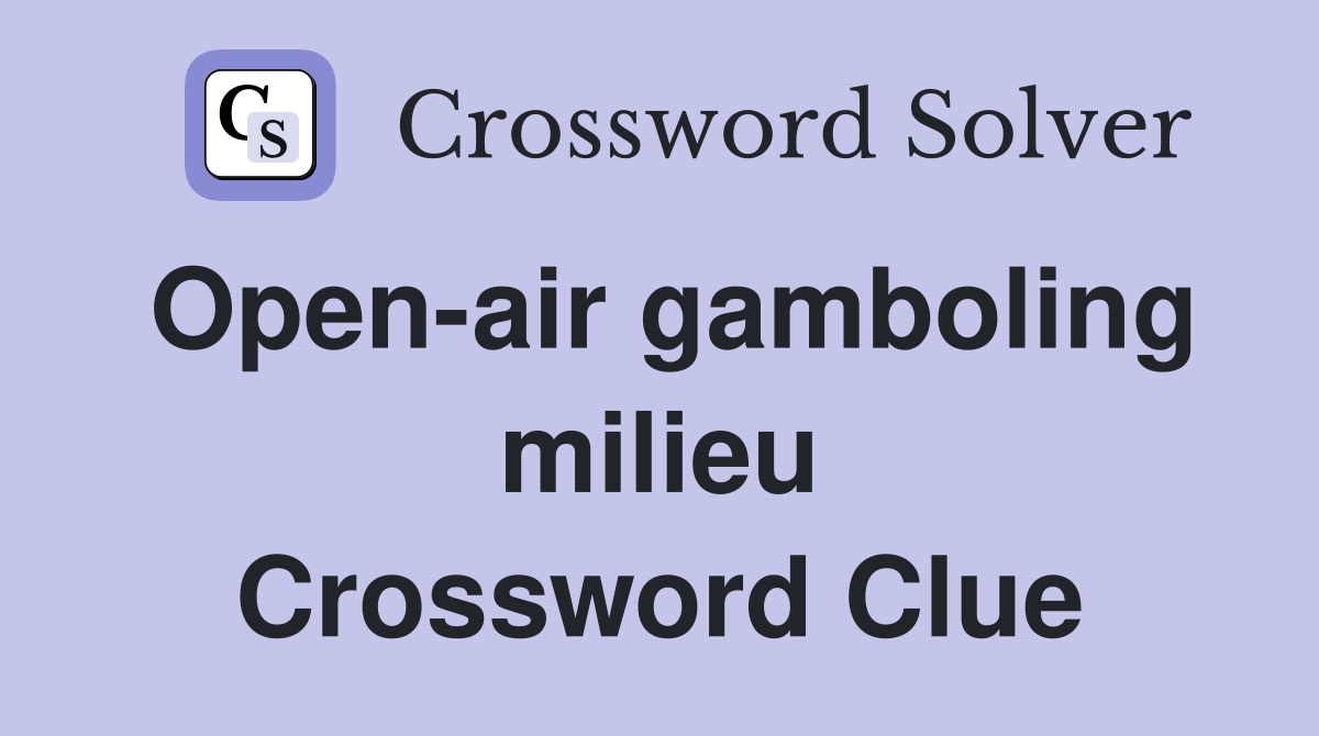 Open-air gamboling milieu Crossword Clue