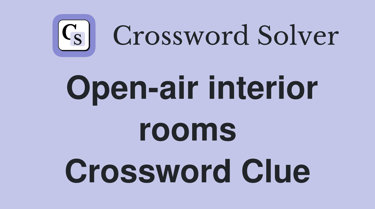 Open-air interior rooms Crossword Clue