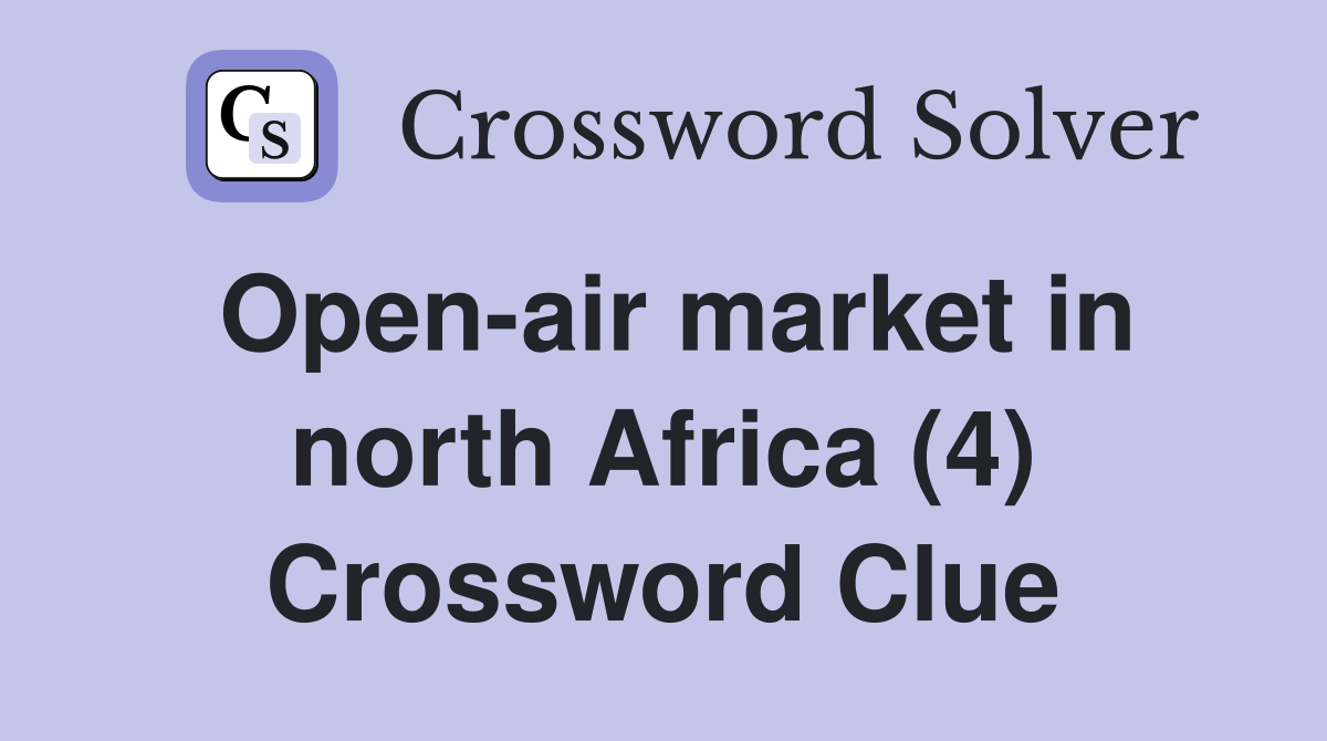 Open-air market in north Africa (4) Crossword Clue