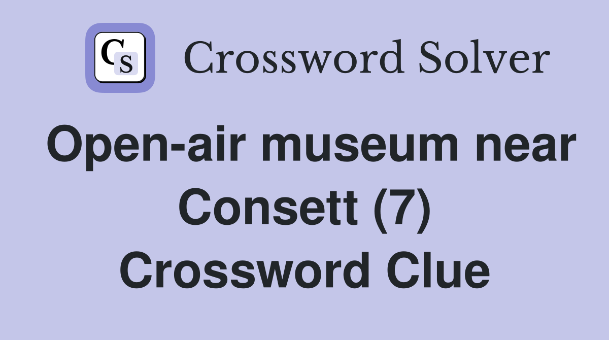 Open-air museum near Consett (7) Crossword Clue