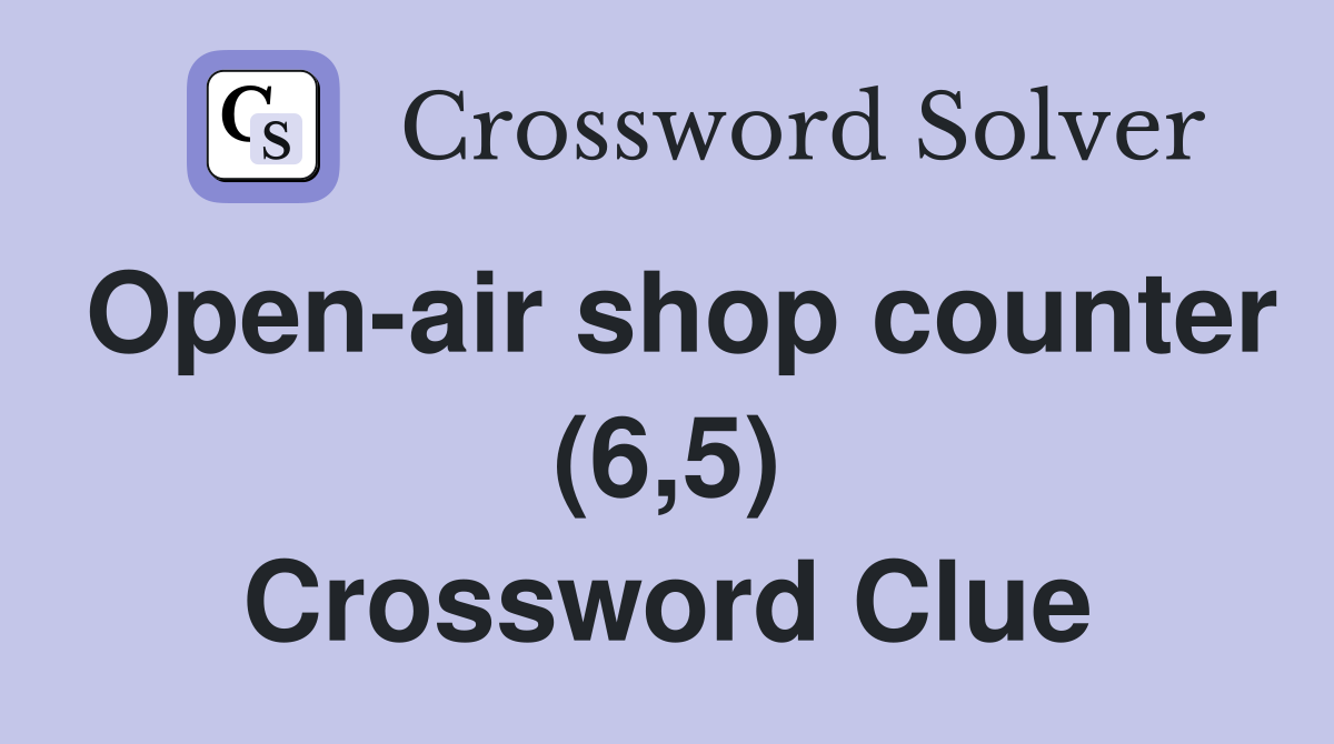 Open-air shop counter (6,5) Crossword Clue