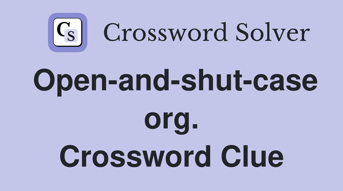Open-and-shut-case org. Crossword Clue