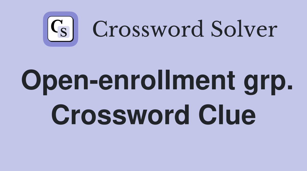 Open-enrollment grp. Crossword Clue