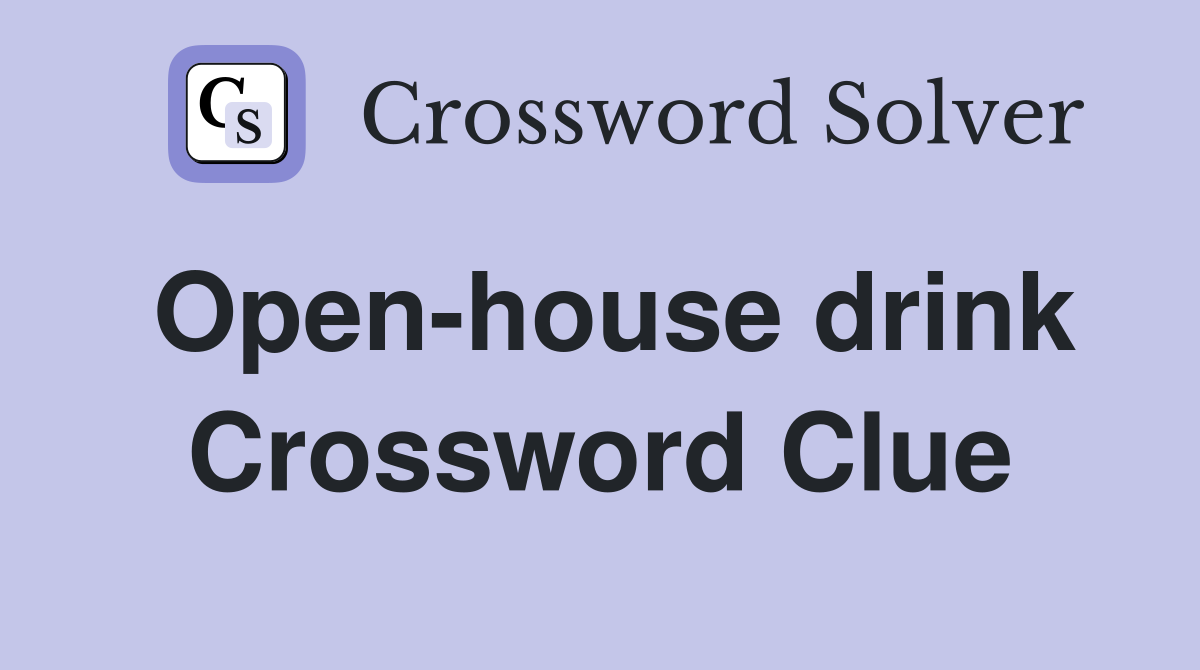 Open-house drink Crossword Clue