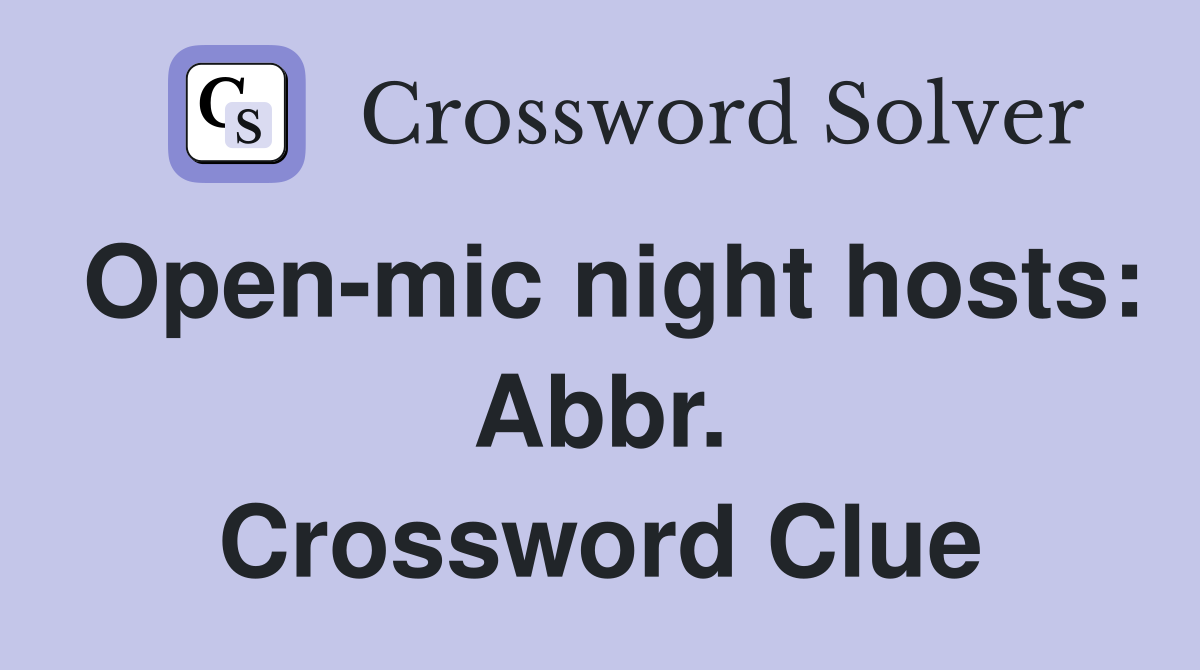 Open-mic night hosts: Abbr. Crossword Clue