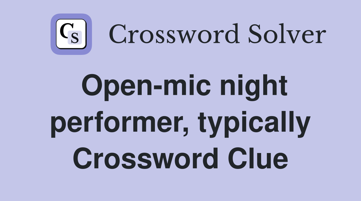 Open-mic night performer, typically Crossword Clue