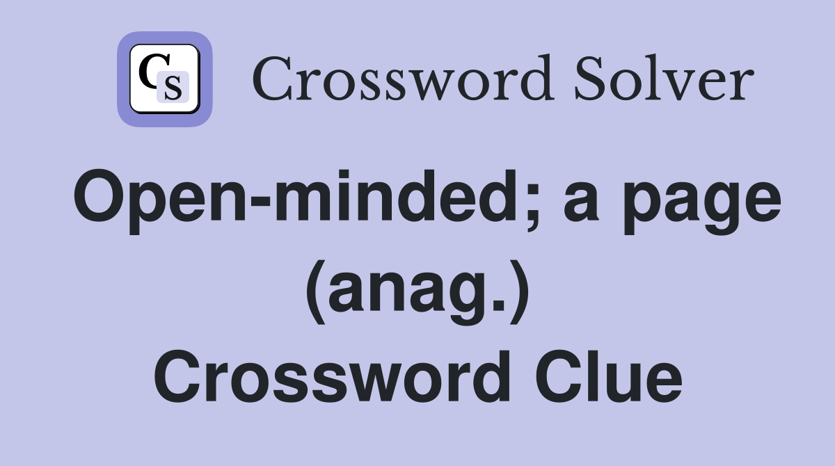 Open-minded; a page (anag.) Crossword Clue