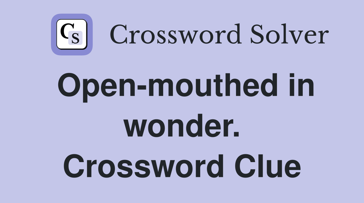 Open-mouthed in wonder. Crossword Clue