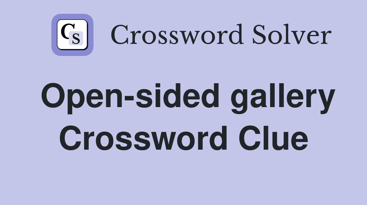 Open-sided gallery Crossword Clue