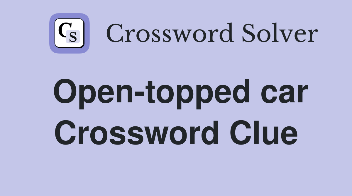 Open-topped car Crossword Clue