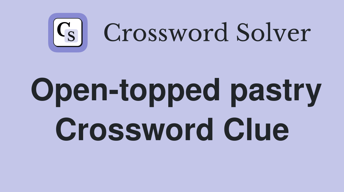 Open-topped pastry Crossword Clue