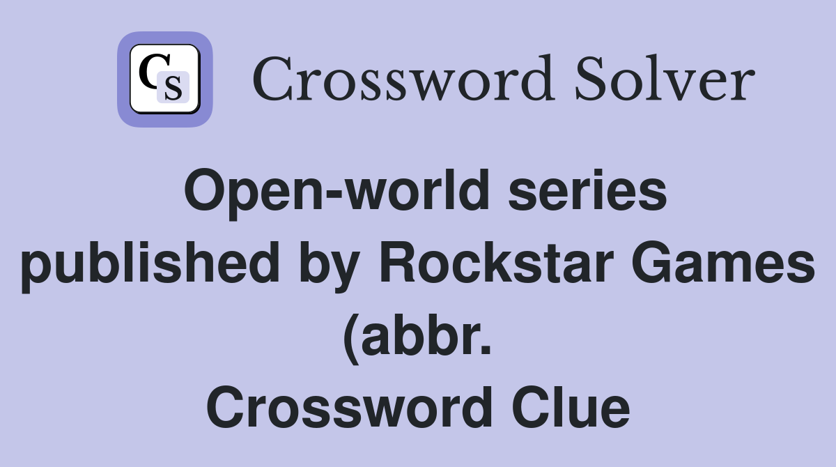 Open world series published by Rockstar Games (abbr ) Crossword Clue Open world series published by Rockstar Games (abbr ) Crossword Clue