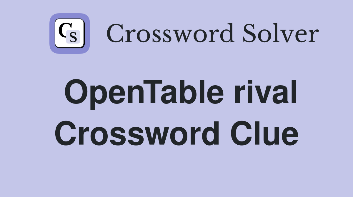 OpenTable rival Crossword Clue