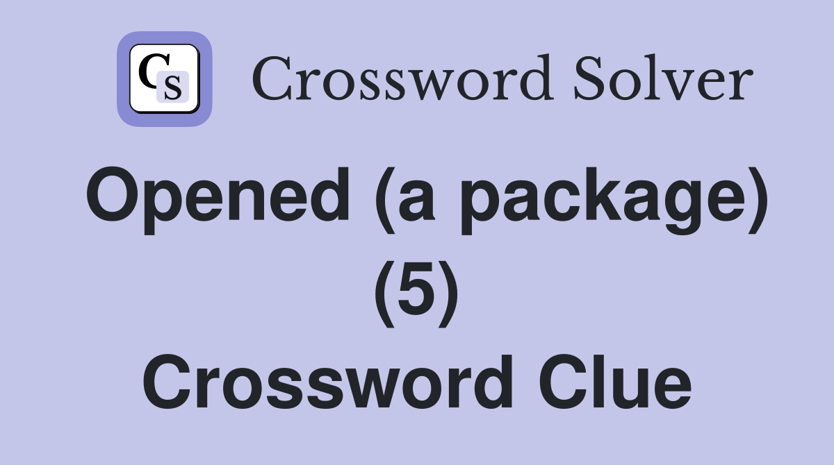 Opened (a package) (5) Crossword Clue