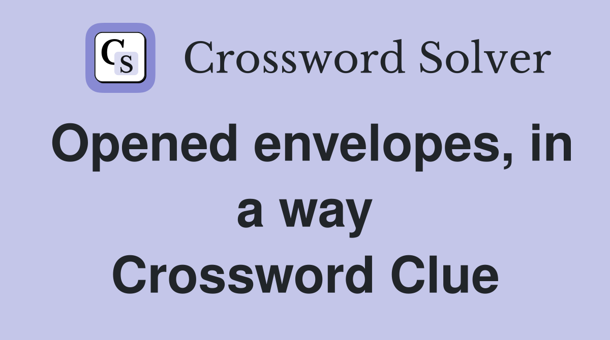Opened envelopes, in a way Crossword Clue