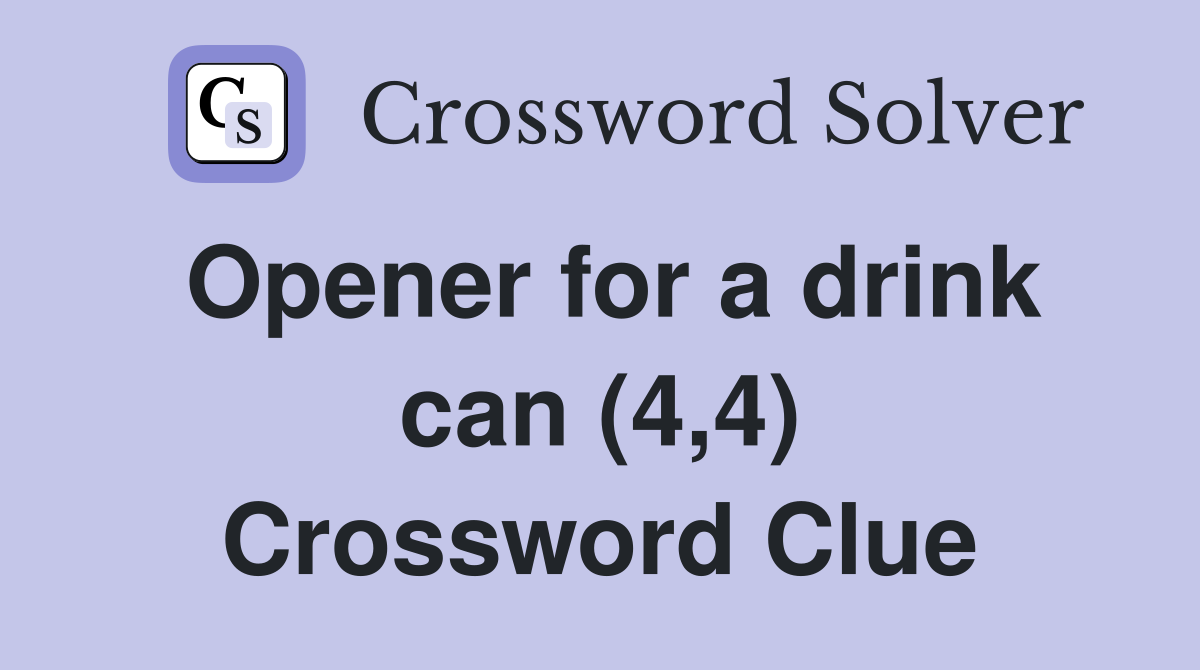Opener for a drink can (4,4) Crossword Clue