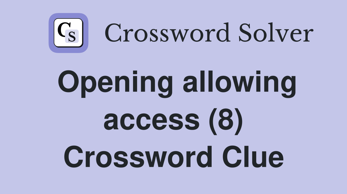Opening allowing access (8) Crossword Clue