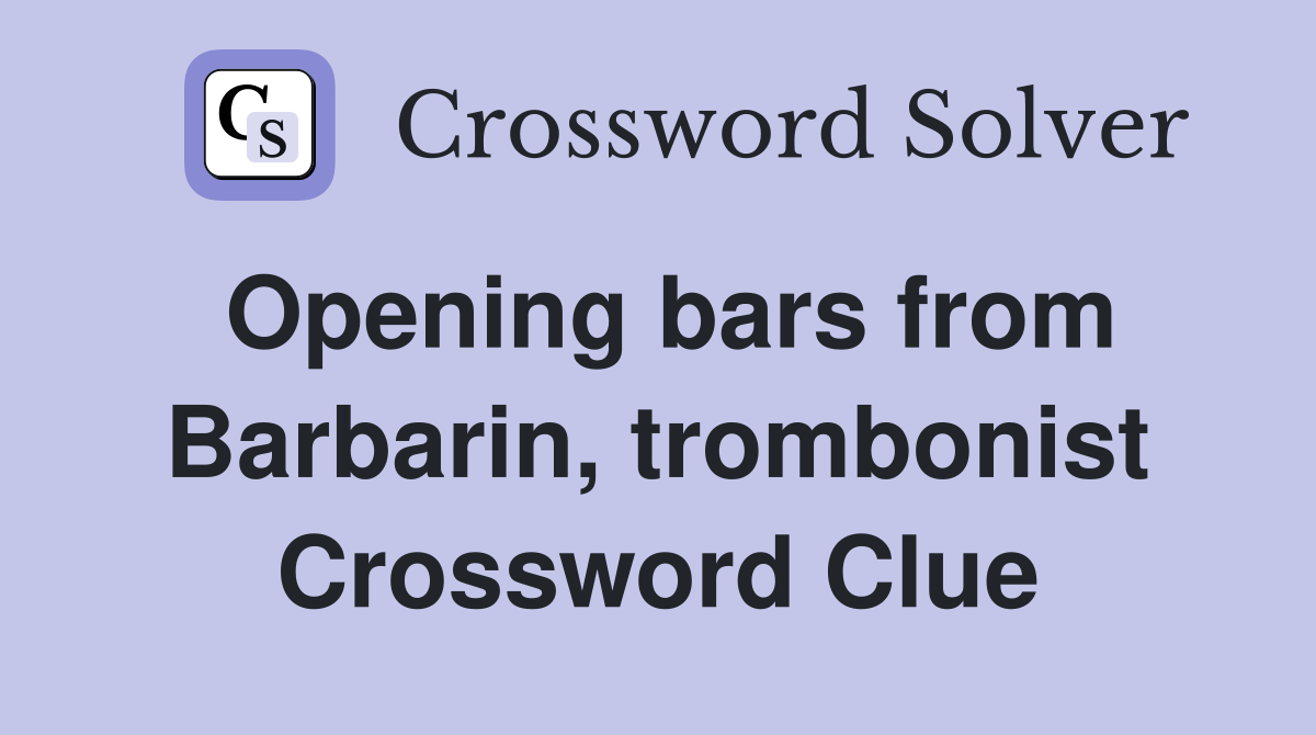 Opening bars from Barbarin, trombonist Crossword Clue