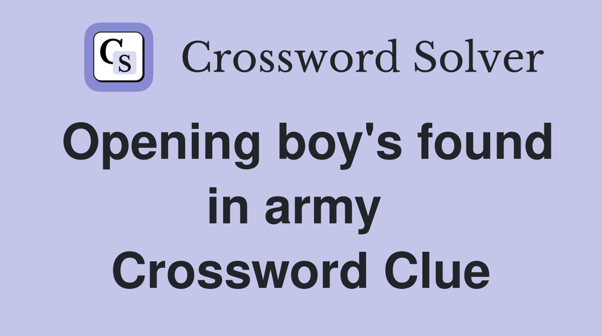 Opening boy's found in army  Crossword Clue