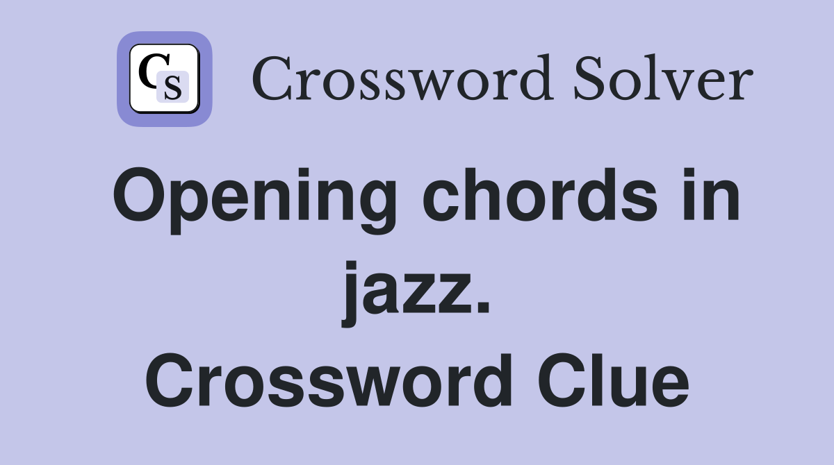 Opening chords in jazz. Crossword Clue
