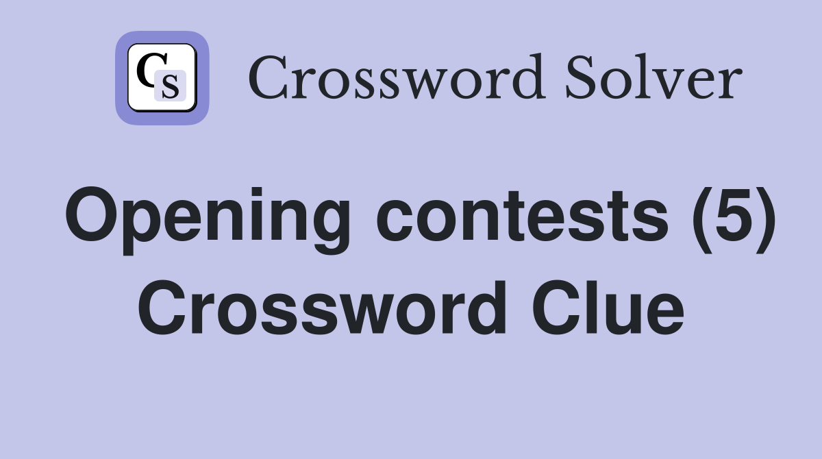 Opening contests (5) Crossword Clue