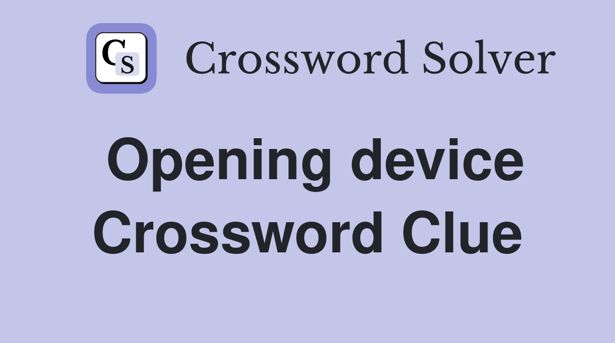 Opening device Crossword Clue