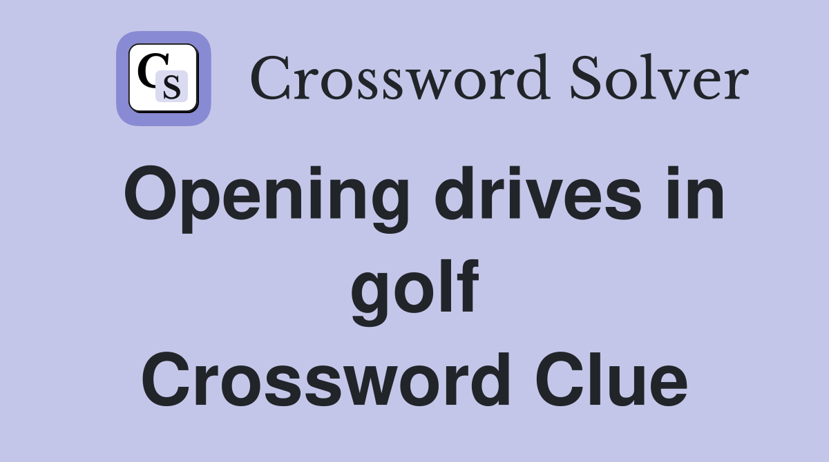 Opening drives in golf Crossword Clue