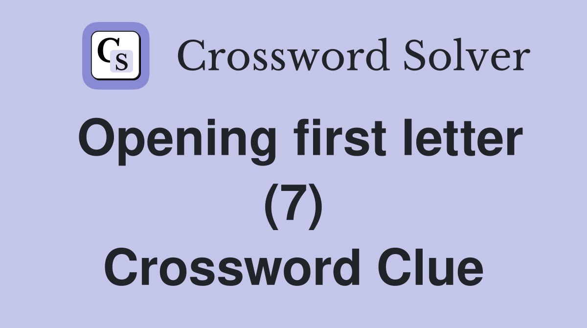 Opening first letter (7) Crossword Clue