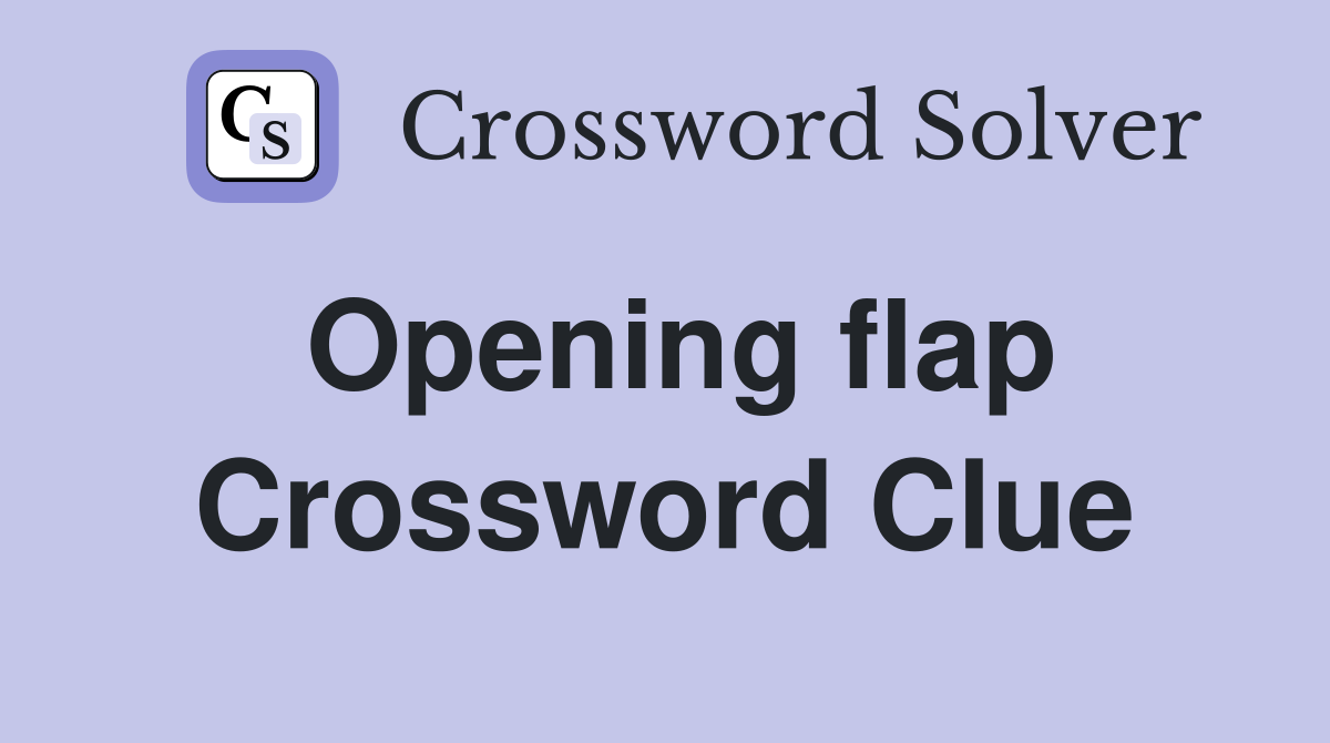 Opening flap Crossword Clue