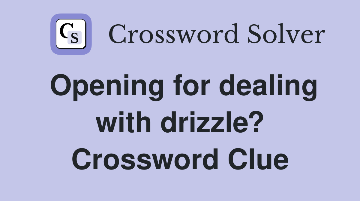 Opening for dealing with drizzle? Crossword Clue