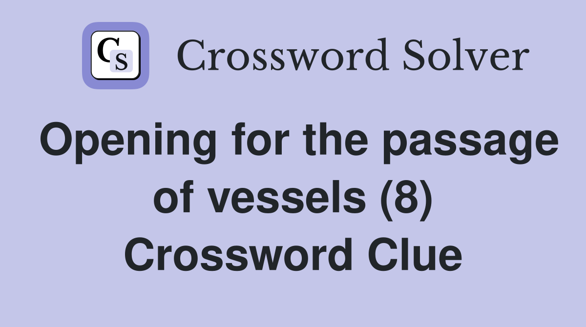 Opening for the passage of vessels (8) Crossword Clue