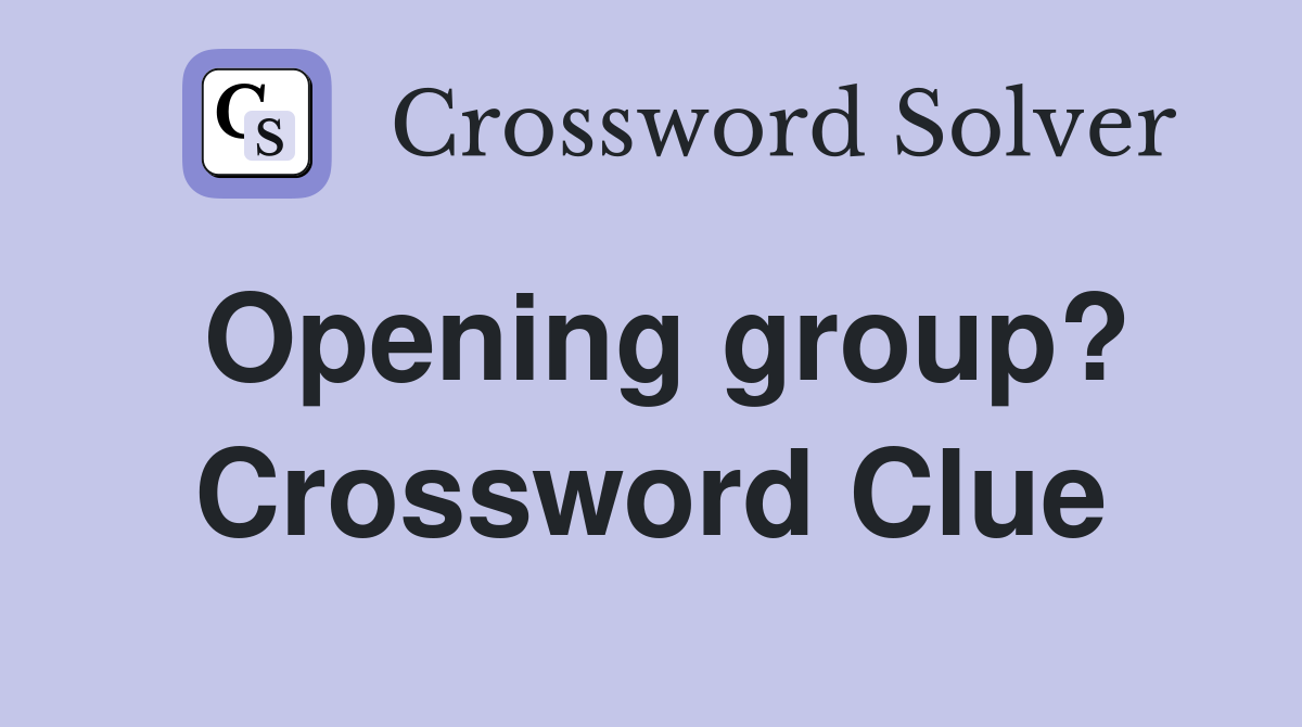 Opening group? Crossword Clue