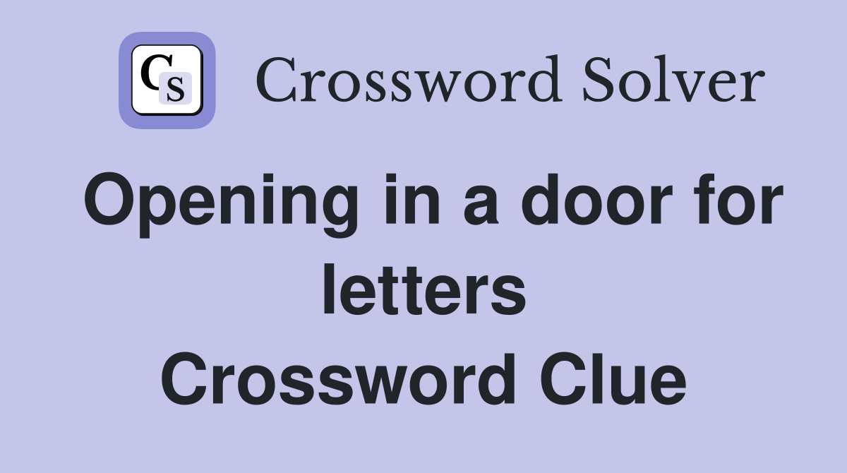 Opening in a door for letters Crossword Clue