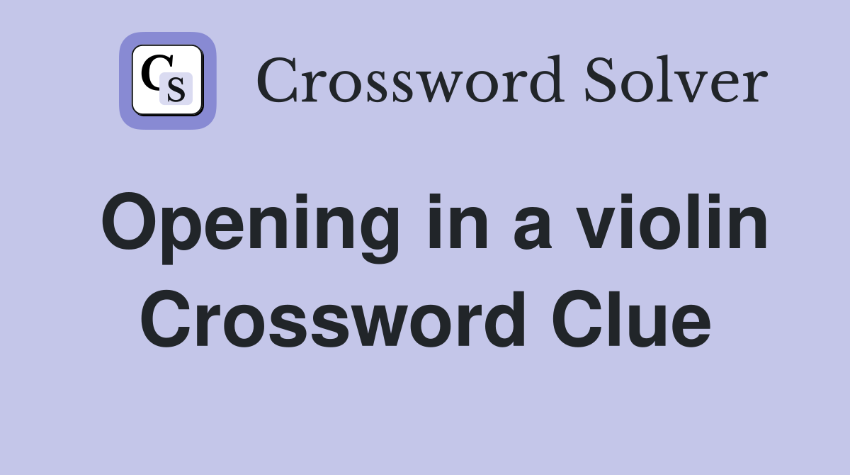 Opening in a violin Crossword Clue