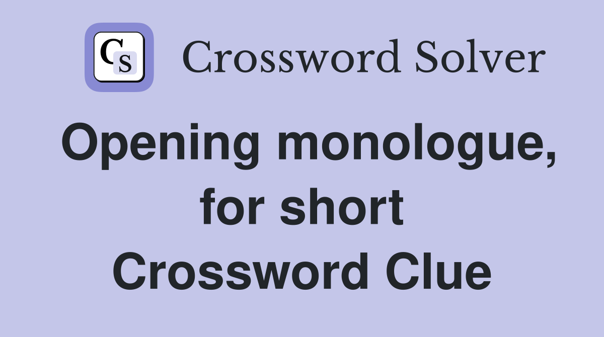 Opening monologue, for short Crossword Clue