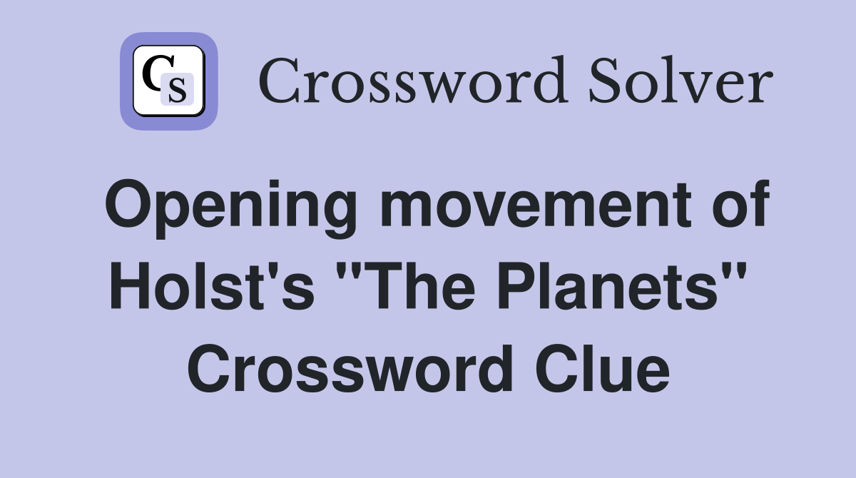 Opening movement of Holst's "The Planets" Crossword Clue