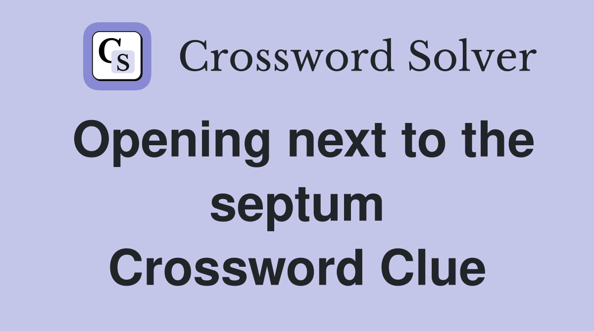 Opening next to the septum Crossword Clue