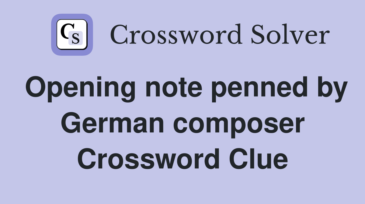 Opening note penned by German composer Crossword Clue
