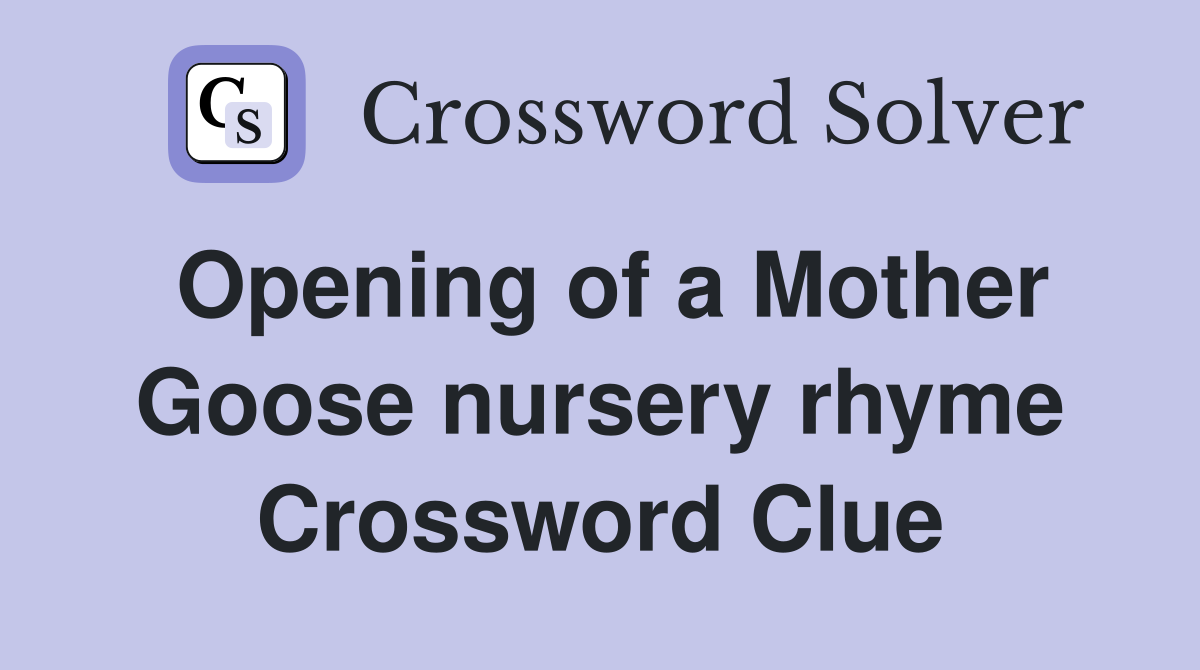 Opening of a Mother Goose nursery rhyme Crossword Clue