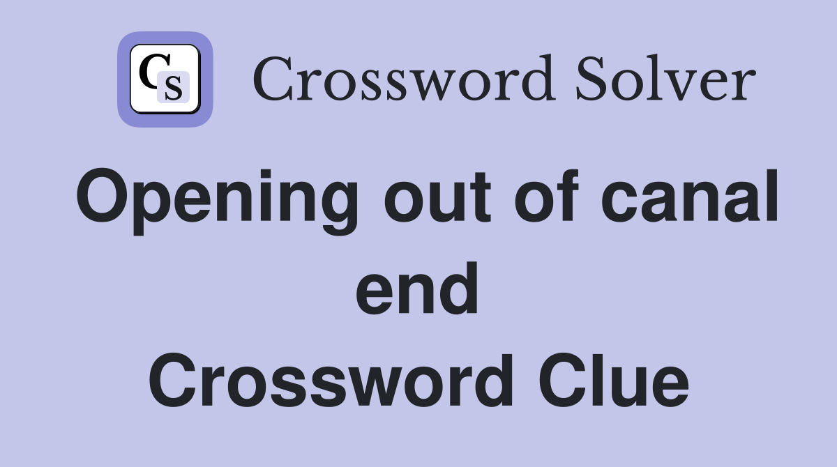 Opening out of canal end Crossword Clue