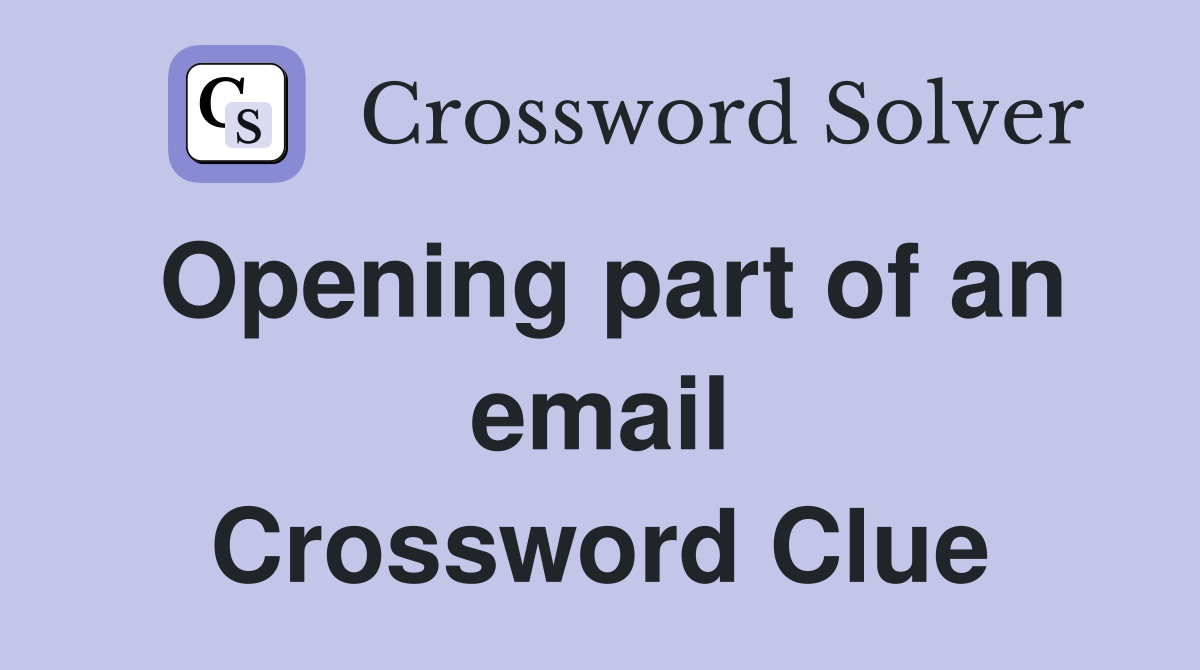 Opening part of an email Crossword Clue