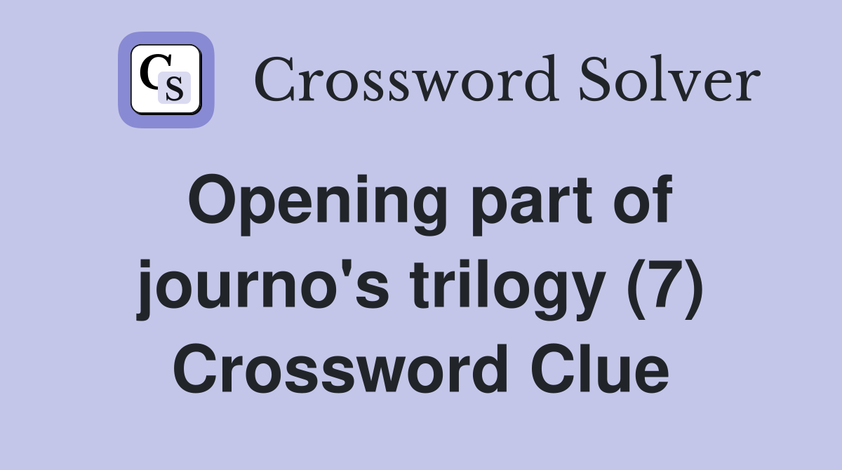 Opening part of journo's trilogy (7) Crossword Clue