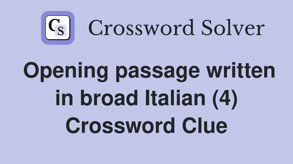 Opening passage written in broad Italian (4) Crossword Clue